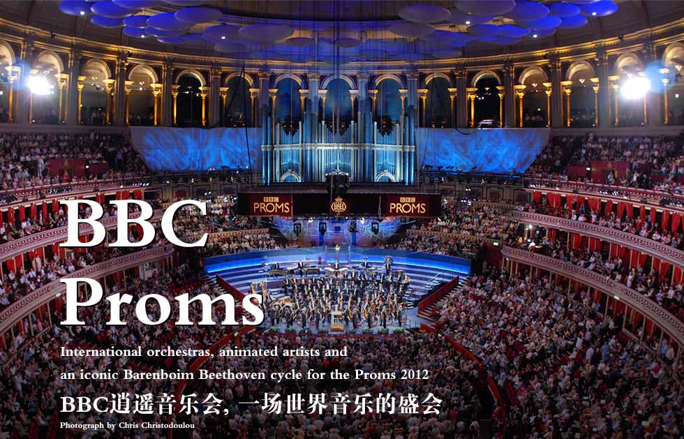 BBC.Proms.nternational orchestras, animated artists and
an iconic Barenboim Beethoven cycle for BBC Proms 2012
.BBC逍遥音乐会, 一场世界音乐的盛会